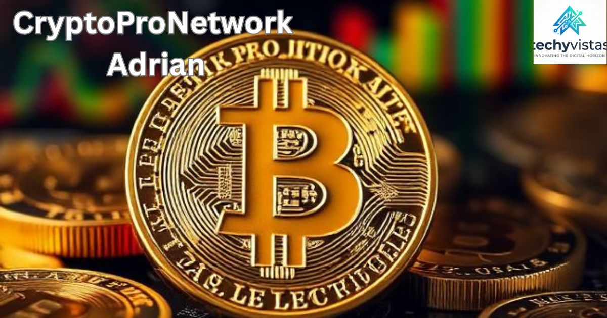 CryptoProNetwork Adrian: Vision, Technology, Features, and Future of the Platform