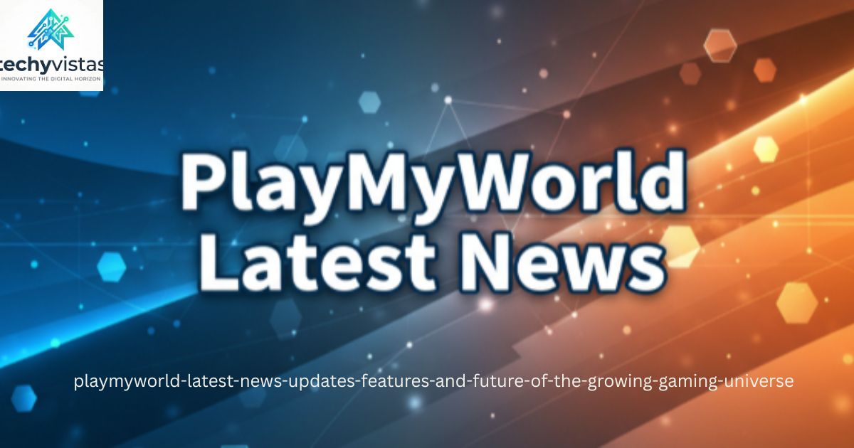 PlayMyWorld Latest News: Updates, Features, and Future of the Growing Gaming Universe