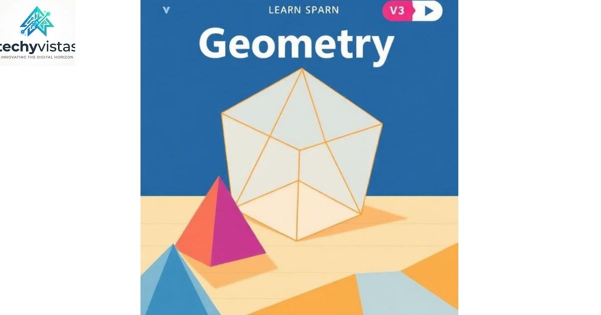 Geometry Learn V3: The Complete Guide to Mastering Geometry Faster in 2026