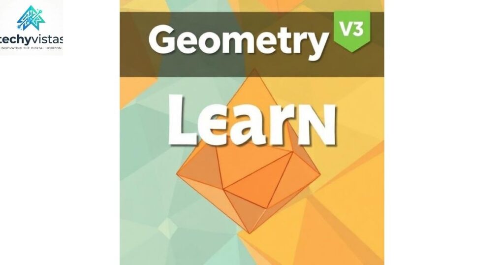 What Is Geometry Learn V3 and Why It Matters